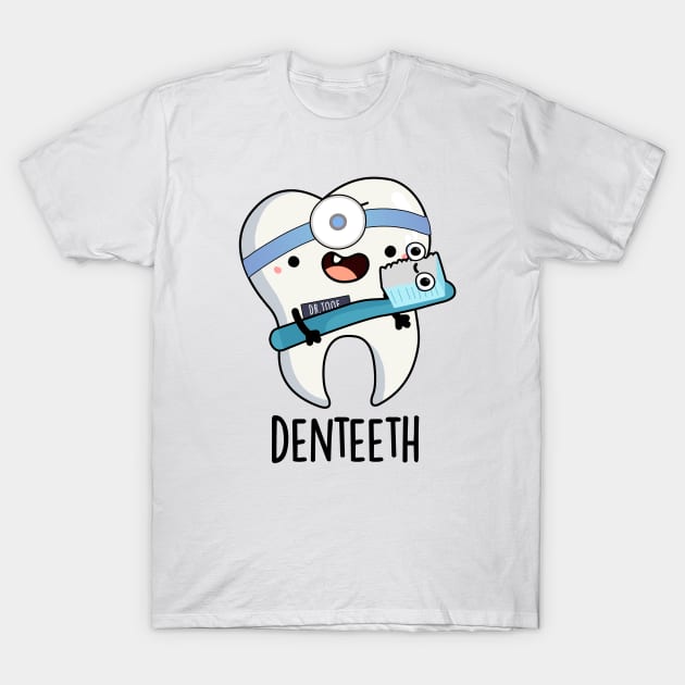 Denteeth Funny Teeth Pun T-Shirt by punnybone